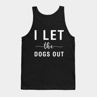 I Let The Dogs Tank Top